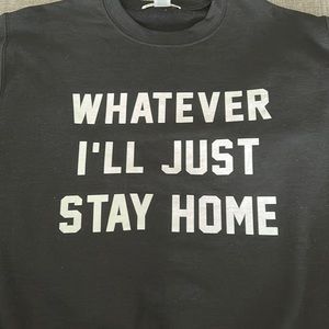 Whatever I’ll Just Stay Home Black Crewneck By Lulusimon Studio